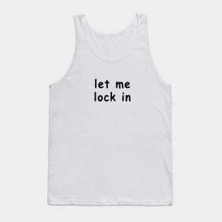 let me lock in Tank Top